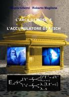 L' arca di Mosè e l'accumulatore di Reich di Nicola Glielmi, Roberto Maglione edito da ilmiolibro self publishing