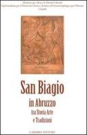 San Biagio. In Abruzzo tra storia, arte e tradizioni edito da Carabba