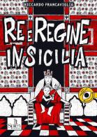 Re e regine in Sicilia di Riccardo Francaviglia edito da Splen