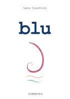 Blu di Lara Ciunfrini edito da Passione Scrittore selfpublishing