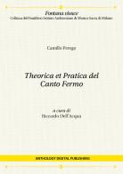 Theorica et pratica del Canto Fermo di Camillo Perego edito da Anthology Digital Publishing