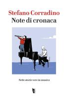 Note di cronaca. Sette storie vere in musica di Stefano Corradino edito da Villaggio Maori