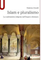 Islam e pluralismo. La coabitazione religiosa nell'Impero ottomano di Federico Donelli edito da Mondadori Education
