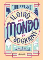 Il giro del mondo in 80 giorni. Nuova ediz. di Jules Verne edito da Giunti Editore