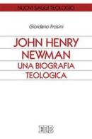 John Henry Newman. Una biografia teologica di Giordano Frosini edito da EDB