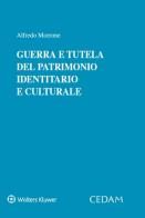 Guerra e tutela del patrimonio identitario e culturale di Alfredo Morrone edito da CEDAM