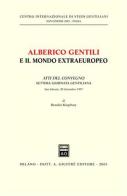 Alberico Gentili e il mondo extraeuropeo. Atti del Convegno. 7ª Giornata gentiliana (S. Ginesio, 20 settembre 1997) edito da Giuffrè