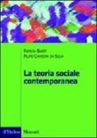 La teoria sociale contemporanea di Patrick Baert, Filipe Carreira da Silva edito da Il Mulino