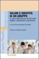 Valori e identità di un gruppo. La storia della direzione del personale Angelini: cambiamento e partnership edito da Franco Angeli