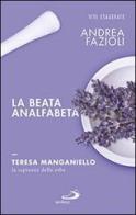 La beata analfabeta. Teresa Manganiello, la sapienza delle erbe di Andrea Fazioli edito da San Paolo Edizioni