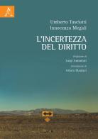 L' incertezza del diritto di Innocenzo Megali, Umberto Tasciotti edito da Aracne