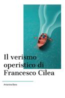 Il verismo operistico di Francesco Cilea di Antonino Bova edito da Youcanprint
