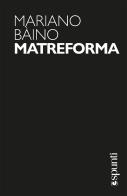 Matreforma di Mariano Bàino edito da libreriauniversitaria.it