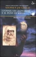 I fossili di Leonardo e il pony di Sophia di Stephen J. Gould edito da Il Saggiatore