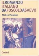 Il romanzo italiano da Foscolo a Svevo di Matteo Palumbo edito da Carocci