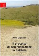 Il processo di desertificazione in Calabria di Piero Gagliardo edito da Aracne