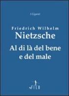 Al di là del bene e del male di Friedrich Nietzsche edito da Gruppo Albatros Il Filo