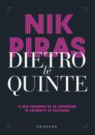 Dietro le quinte. Il mio sguardo su 10 copertine, 10 celebrity di successo di Nik Piras edito da Gribaudo