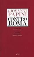 Contro Roma di Giovanni Papini edito da Elliot