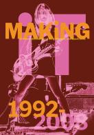 Making it: an intimate documentary of the Seattle indie, rock & punk scene, 1992-2008. Ediz. illustrata di Bootsy Holler edito da Damiani
