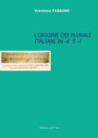 L' origine dei plurali italiani in «-e» e «-i» di Vincenzo Faraoni edito da Edizioni dell'Orso