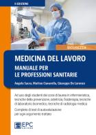 Medicina del lavoro. Manuale per le professioni sanitarie. Nuova ediz. di Angelo Sacco, Matteo Ciavarella, Giuseppe De Lorenzo edito da EPC