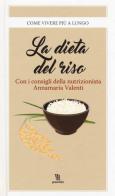 La dieta del riso di Annamaria Valenti edito da Leggereditore