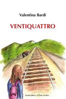 Ventiquattro di Valentina Bardi edito da Il Ponte Vecchio