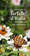 Conoscere le farfalle d'Italia dalla collina alla montagna di Guido Pedroni edito da Editoriale Programma