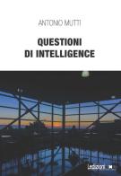 Questioni di intelligence di Antonio Mutti edito da Ledizioni