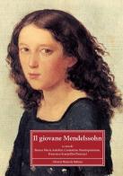 Il giovane Mendelssohn. Atti del Convegno internazionale di studi (Perugia, 4-5 dicembre 2009) edito da LIM