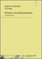 Pensare sociologicamente di Zygmunt Bauman, Tim May edito da Ipermedium Libri