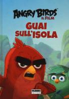 Guai sull'isola. Angry Birds il film di Sarah Stephens edito da Fabbri