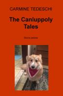 The Canluppoly Tales. Storie pelose di Carmine Tedeschi edito da ilmiolibro self publishing