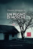 Un pugno di mosche di Vincent Almendros edito da ED-Enrico Damiani Editore