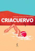 Criacuervo di Orlando Echeverri Benedetti edito da Edicola Ediciones