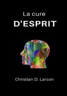 La cure d'esprit di Christian D. Larson edito da StreetLib