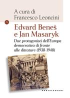 Edvard Benes e Jan Masaryk. Due protagonisti dell'Europa democratica di fronte alle dittature (1938-1948) edito da Castelvecchi