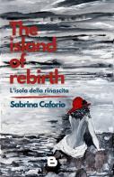 The island of rebirth. L'isola della rinascita di Sabrina Caforio edito da Barkov