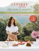 Il veggy che non ti aspetti. Ricette nutrienti, semplici e stuzzicanti di Yulia Bianchi edito da Ducale