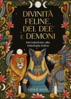 Divinità feline, dei, dee e demoni. Introduzione alla mitologia felina di Natalie Bovis edito da Nuinui