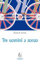 Tre uomini a zonzo di Jerome K. Jerome edito da 4Punte edizioni