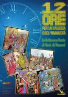 12 ore per la salvezza d'umanità. Poster di Pierfortunato Raimondo, Jacopo Tagliasacchi edito da Editrice Elledici