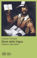 Storie della lingua. L'italiano in dieci lezioni di Lorenzo Tomasin edito da Einaudi
