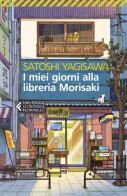 I miei giorni alla libreria Morisaki di Satoshi Yagisawa edito da Feltrinelli