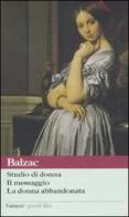 Studio di donna-Il messaggio-La donna abbandonata di Honoré de Balzac edito da Garzanti