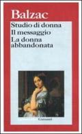 Studio di donna-Il messaggio-La donna abbandonata di Honoré de Balzac edito da Garzanti