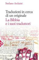 Traduzioni in cerca di un originale. La Bibbia e i suoi traduttori di Stefano Arduini edito da Jaca Book
