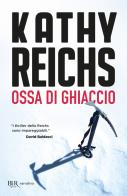 Ossa di ghiaccio di Kathy Reichs edito da Rizzoli