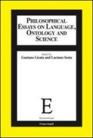 Philosophical essays on language, ontology and science edito da Franco Angeli